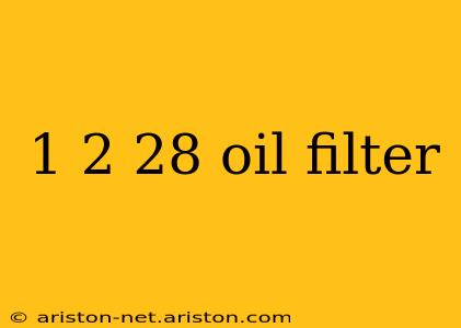 1 2 28 oil filter