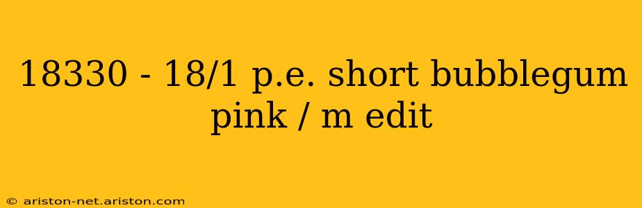 18330 - 18/1 p.e. short bubblegum pink / m edit