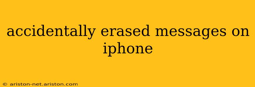 accidentally erased messages on iphone