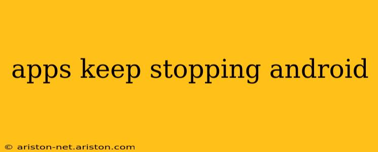 apps keep stopping android