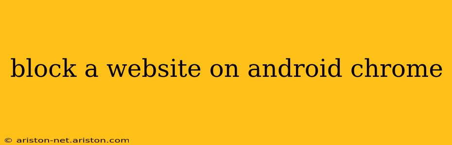 block a website on android chrome