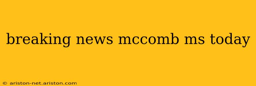 breaking news mccomb ms today