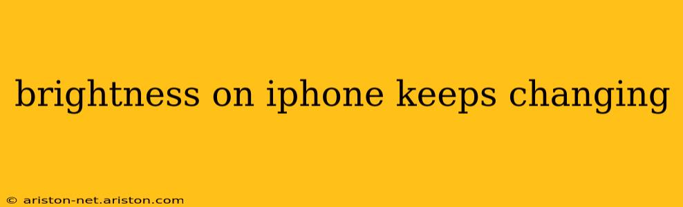 brightness on iphone keeps changing