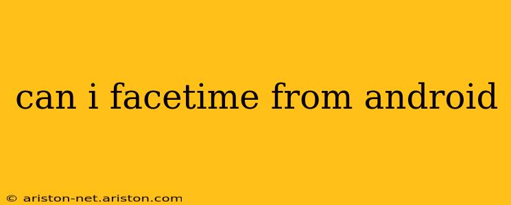 can i facetime from android