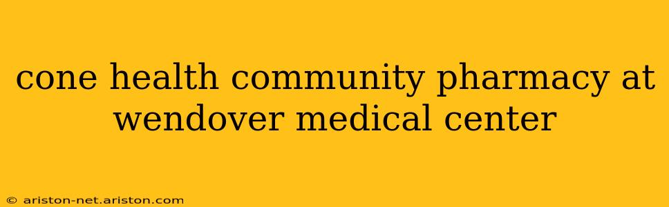 cone health community pharmacy at wendover medical center