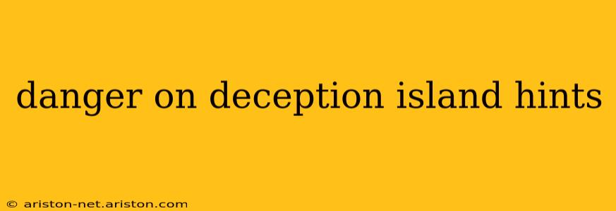 danger on deception island hints