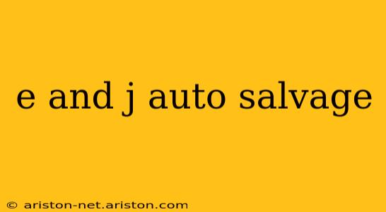 e and j auto salvage