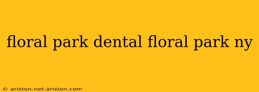 floral park dental floral park ny