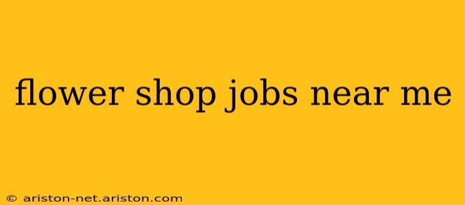 flower shop jobs near me