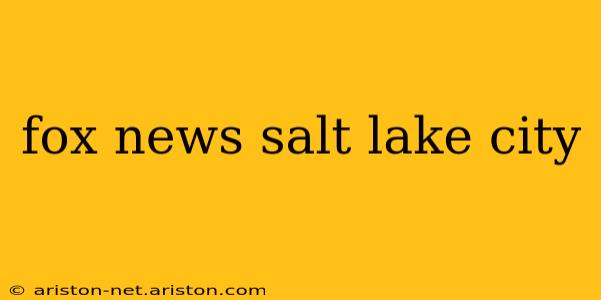 fox news salt lake city