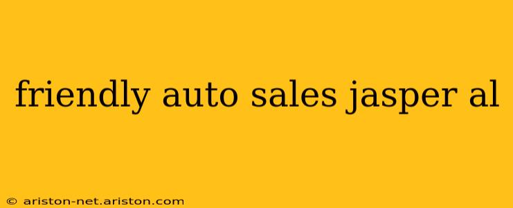 friendly auto sales jasper al