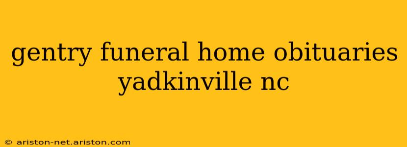 gentry funeral home obituaries yadkinville nc