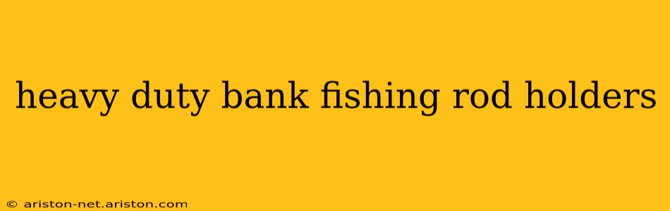heavy duty bank fishing rod holders