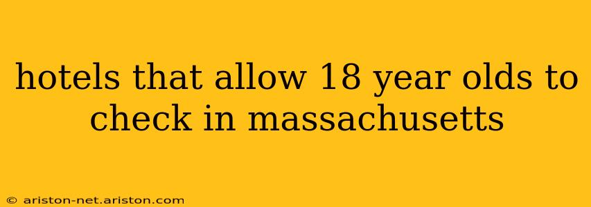 hotels that allow 18 year olds to check in massachusetts