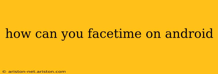 how can you facetime on android