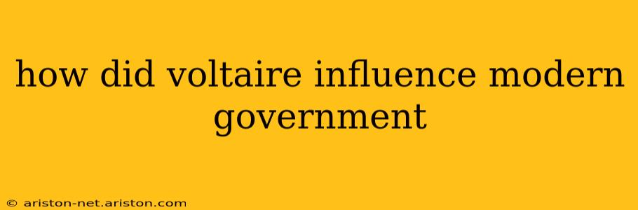 how did voltaire influence modern government