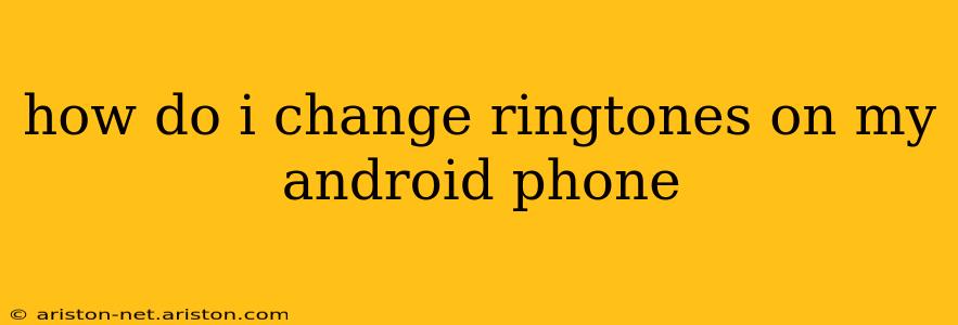how do i change ringtones on my android phone