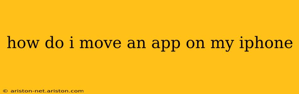 how do i move an app on my iphone
