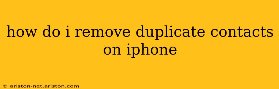how do i remove duplicate contacts on iphone