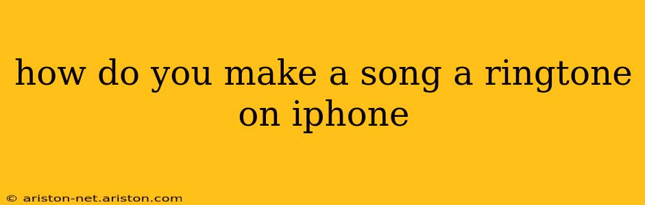 how do you make a song a ringtone on iphone