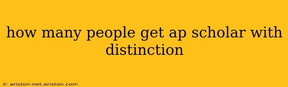 how many people get ap scholar with distinction