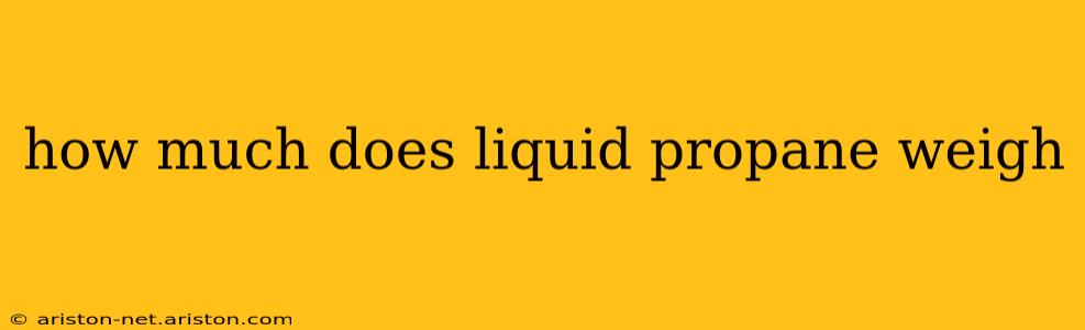 how much does liquid propane weigh