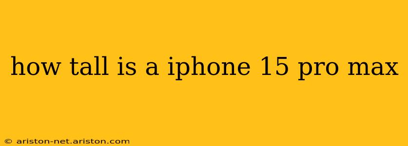 how tall is a iphone 15 pro max
