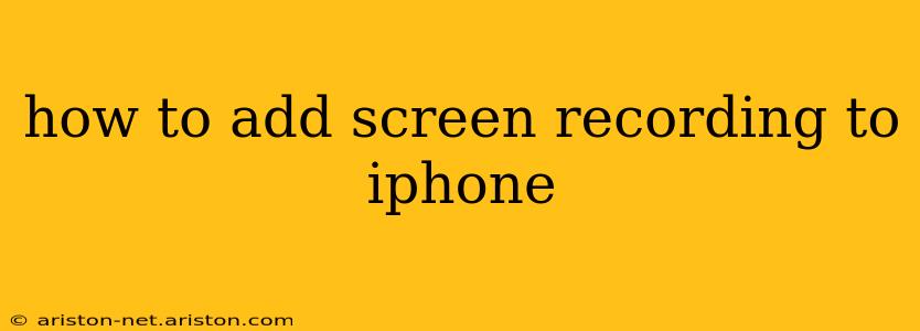 how to add screen recording to iphone