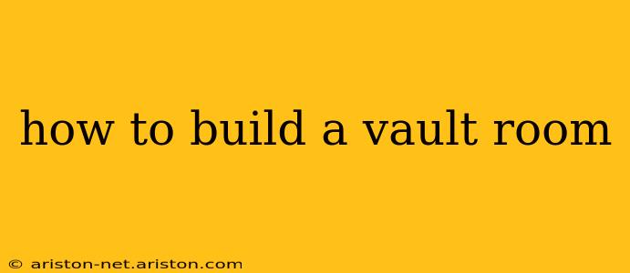 how to build a vault room