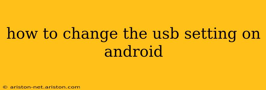 how to change the usb setting on android