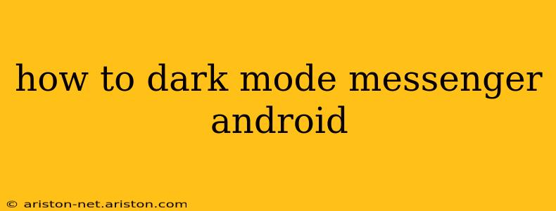 how to dark mode messenger android