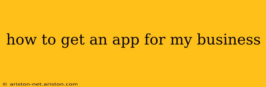 how to get an app for my business