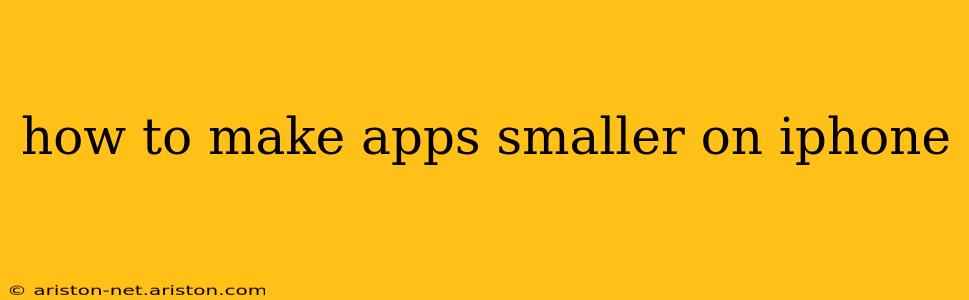 how to make apps smaller on iphone