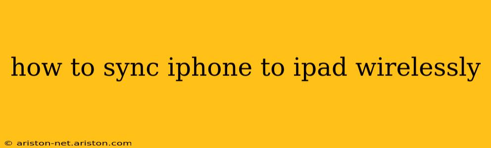 how to sync iphone to ipad wirelessly