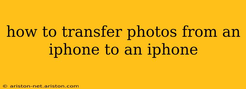 how to transfer photos from an iphone to an iphone