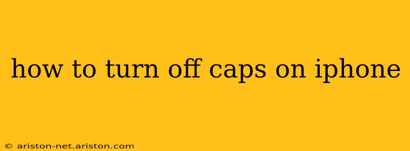 how to turn off caps on iphone