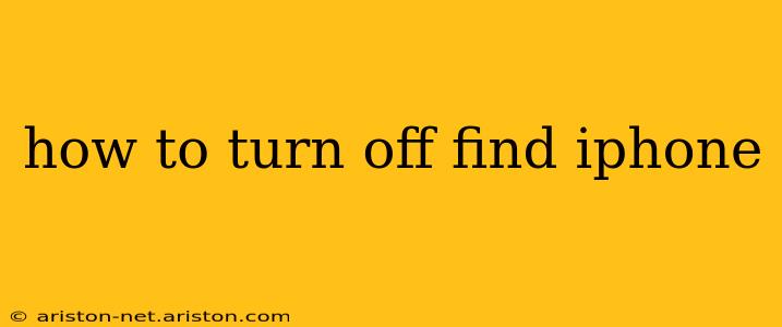how to turn off find iphone