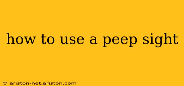 how to use a peep sight