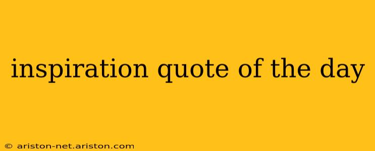 inspiration quote of the day