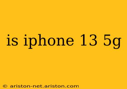 is iphone 13 5g