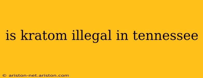 is kratom illegal in tennessee
