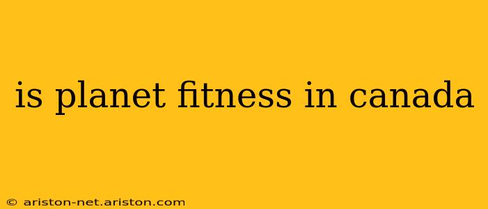 is planet fitness in canada