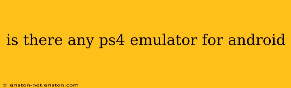 is there any ps4 emulator for android