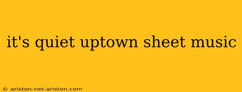 it's quiet uptown sheet music