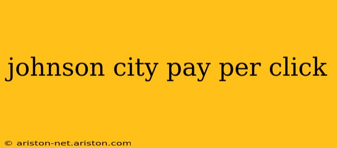 johnson city pay per click
