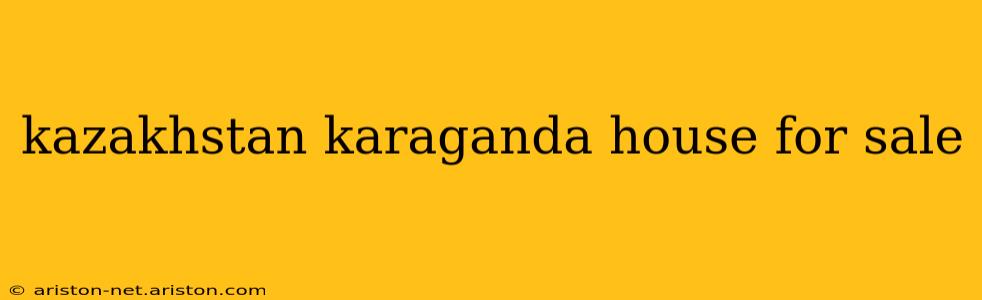 kazakhstan karaganda house for sale