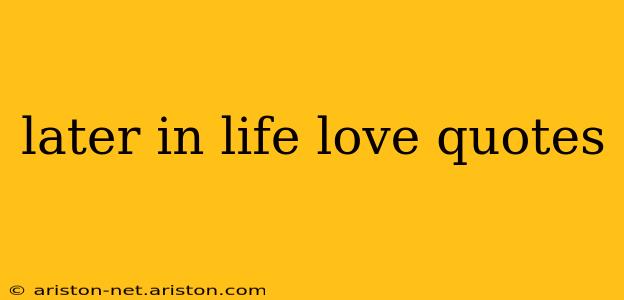 later in life love quotes
