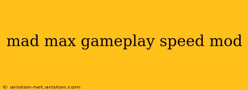 mad max gameplay speed mod