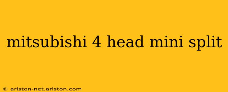 mitsubishi 4 head mini split