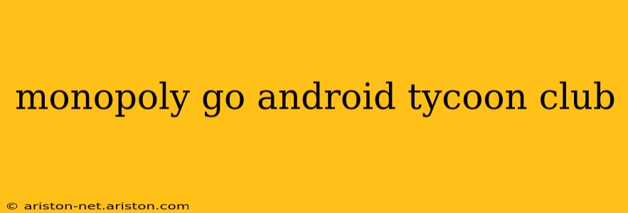 monopoly go android tycoon club